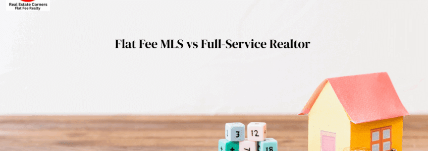 Flat Fee MLS vs Full-Service Realtor | Which Is Right for You?